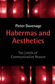 Habermas and Aesthetics: The Limits of Communicative Reason Pieter Duvenage Author
