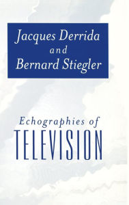 Echographies of Television: Filmed Interviews Jacques Derrida Author