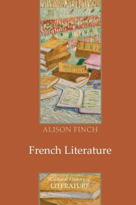 French Literature: A Cultural History Alison Finch Author