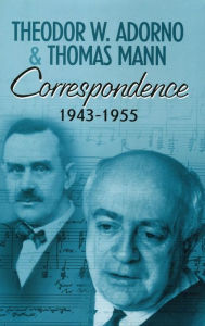 Correspondence 1943-1955 Theodor W. Adorno Author