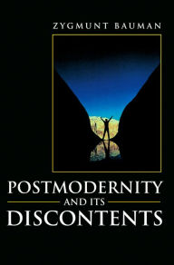 Postmodernity and its Discontents Zygmunt Bauman Author