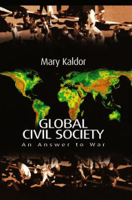 Global Civil Society: An Answer to War Mary Kaldor Author
