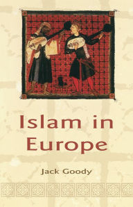 Islam in Europe Jack Goody Author