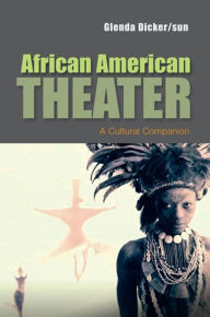 African American Theater: A Cultural Companion Glenda Dicker/sun Author