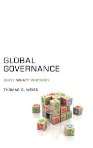 Global Governance: Why? What? Whither? Thomas G. Weiss Author