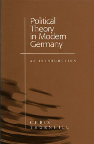Political Theory in Modern Germany: An Introduction Chris Thornhill Author