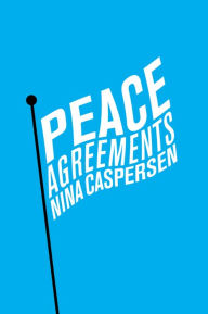 Peace Agreements: Finding Solutions to Intra-state Conflicts Nina Caspersen Author