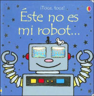 Este No Es Mi Robot (That's Not My Robot) - Fiona Watt