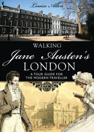Walking Jane Austen's London Louise Allen Author