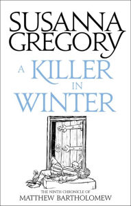 A Killer in Winter (Matthew Bartholomew Series #9) Susanna Gregory Author