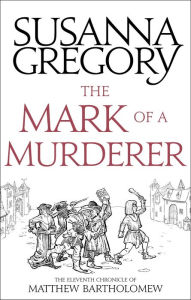 The Mark of a Murderer (Matthew Bartholomew Series #11) Susanna Gregory Author