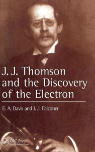 J.J. Thompson And The Discovery Of The Electron E. A. Davis Author