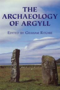 The Archaeology of Argyll J N Graham Ritchie Author