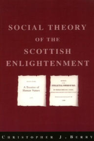 The Social Theory of the Scottish Enlightenment Christopher Berry Author