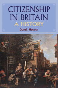 Citizenship in Britain: A History Derek Heater Author