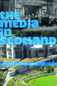 The Media in Scotland Neil Blain Editor