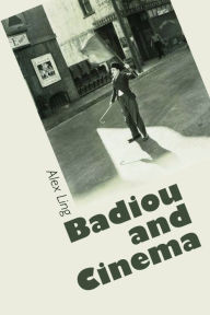 Badiou and Cinema Alex Ling Author