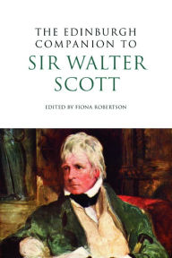 The Edinburgh Companion to Sir Walter Scott Fiona Robertson Editor