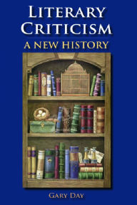 Literary Criticism: A New History Gary Day Author