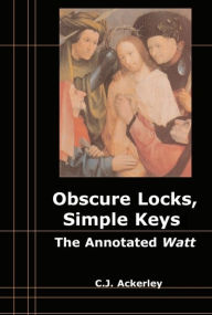 Obscure Locks, Simple Keys: The Annotated Watt Alison Lumsden Author