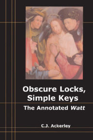 Obscure Locks, Simple Keys: The Annotated 'Watt' Chris Ackerley Author