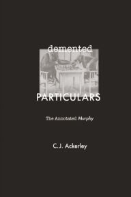 Demented Particulars: The Annotated 'Murphy' Chris Ackerley Author