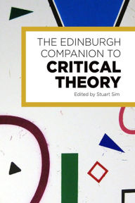 The Edinburgh Companion to Critical Theory Stuart Sim Editor