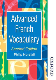Advanced French Vocabulary Second Edition Philip Horsfall Author