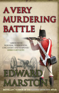 A Very Murdering Battle: A dramatic adventure for Captain Daniel Rawson Edward Marston Author