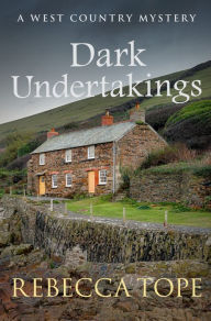 Dark Undertakings: The riveting countryside mystery Rebecca Tope Author