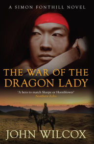 The War of the Dragon Lady: A thrilling tale of adventure and heroism John Wilcox Author