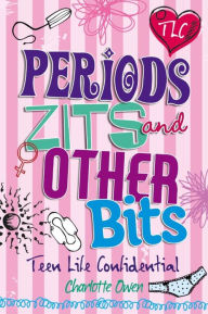 Periods, Zits and Other Bits - Charlotte Owen