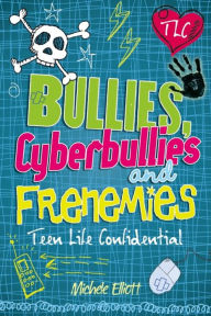 Bullies, Cyberbullies and Frenemies Michele Elliott Author