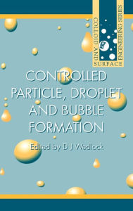Controlled Particle, Droplet and Bubble Formation D J Wedlock Author