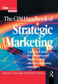 The CIM Handbook of Strategic Marketing Colin Egan Author