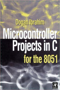 Microcontroller Projects in C for the 8051 Dogan Ibrahim Author