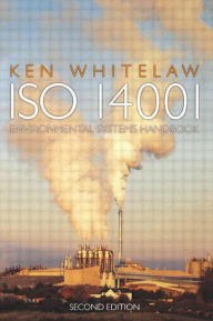 ISO 14001 Environmental Systems Handbook Ken Whitelaw Author