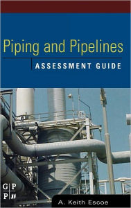 Piping and Pipelines Assessment Guide Keith Escoe Author