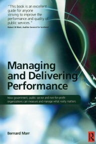 Managing and Delivering Performance Bernard Marr Author