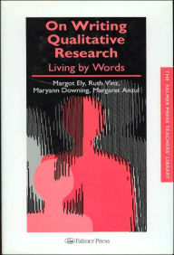 On Writing Qualitative Research: Living by Words Margaret Anzul Author