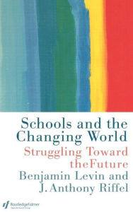 Schools and the Changing World - Benjamin Levin