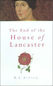 The End of the House of Lancaster - R. L. Storey