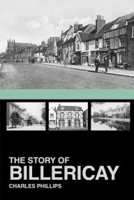 The Story of Billericay Charles Phillips Author