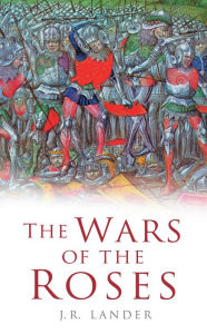 The Wars of the Roses J R Lander Author