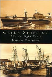 Clyde Shipping: The Twilight Years James A. Pottinger Author