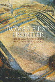 The First Frontier: Rome in the North of Scotland B. Hoffman Author
