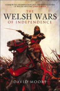 The Welsh Wars of Independence - David Moore