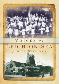 Voices of Leigh-on-Sea Judith Williams Author