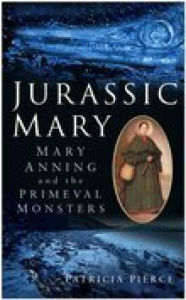 Jurassic Mary: Mary Anning and the Primeval Monsters Patricia Pierce Author