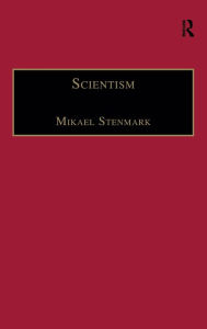 Scientism: Science, Ethics and Religion Mikael Stenmark Author